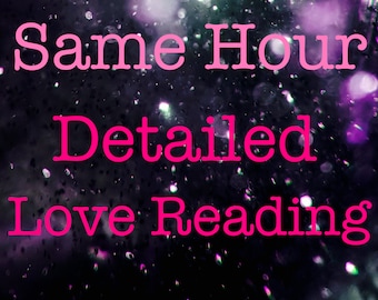 Same Hour Detailed Psychic Love Reading