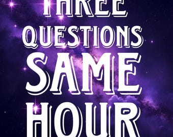 07/03 OPEN Same Hour Detailed Three Questions