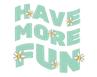 Have More Fun Embroidery Design: Quote Embroidery File (Digital Download)