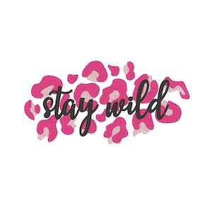 Stay Wild Embroidery Design: Animal Print Embroidery File (Digital Download)