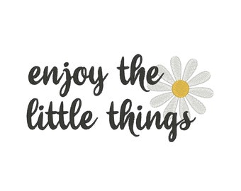 Enjoy The Little Things Embroidery Design: Inspirational Embroidery File (Digital Download)