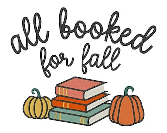 May include: An embroidered design with the text "all booked for fall" in black script. Below the text is a stack of books in orange, red, and teal, with two pumpkins on either side.