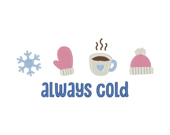 Always Cold Embroidery Design: Winter Icons Embroidery File (Digital Download)