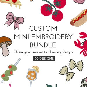 May include: A collection of embroidered patches featuring food and lifestyle icons including pizza, cake, a cupcake, tomatoes, a hot dog, a mushroom, a crab, olives, a cocktail, pasta, a drink, lemons, and a boot. Text reads CUSTOM MINI EMBROIDERY BUNDLE, Choose your own mini embroidery designs!, 20 DESIGNS.
