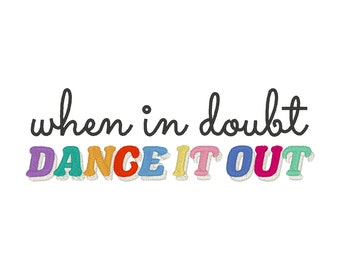 Dance It Out Embroidery Design (Digital Download)