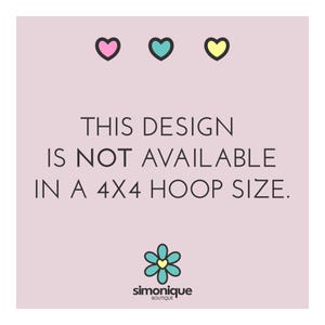 May include: A light pink background with three hearts in pink, teal, and yellow. The text reads "THIS DESIGN IS NOT AVAILABLE IN A 4X4 HOOP SIZE." Below the text is a teal and yellow flower with the text "simonique boutique."