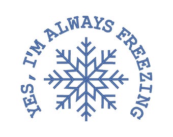Always Freezing Embroidery Design: Winter Embroidery File (Digital Download)