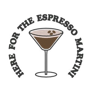 Here For The Espresso Martini Embroidery Design (Digital Download)
