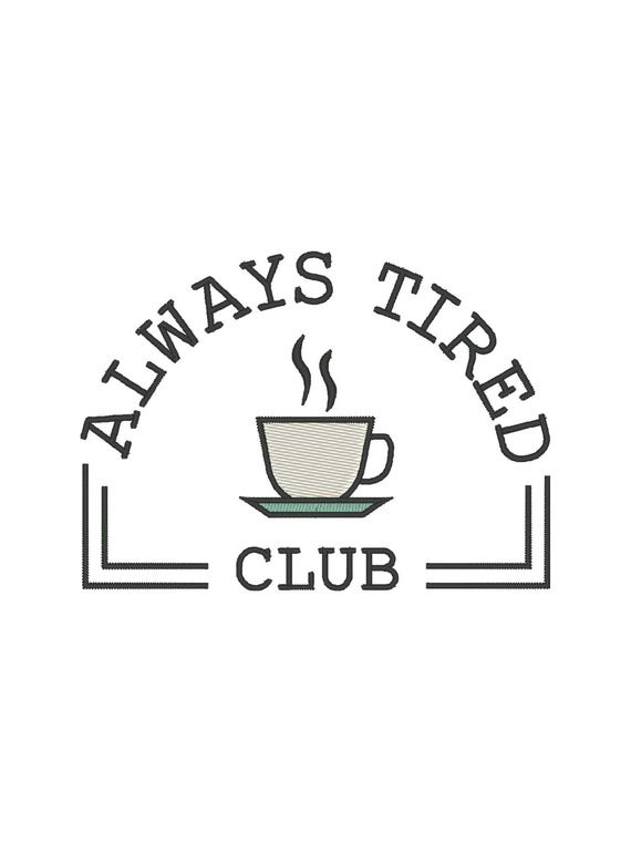Always Tired Coffee Embroidery Design: Trendy Embroidery File (Digital Download)