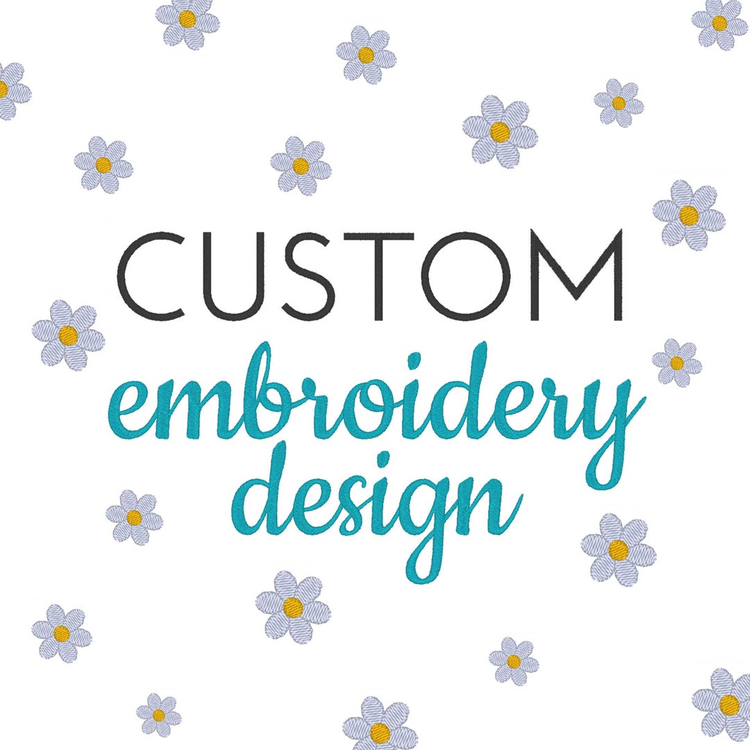 Custom Embroidery Design, Custom Embroidery Digitizing Etsy