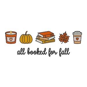May include: An embroidered design with autumn motifs. It features a candle, pumpkin, books, a maple leaf, and a coffee cup in autumnal hues. The text "all booked for fall" is displayed beneath the illustrations.