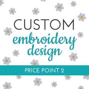May include: White background with scattered embroidered daisy flowers. The text "CUSTOM embroidery design" is in black and teal. A teal banner at the bottom reads "PRICE POINT 2".