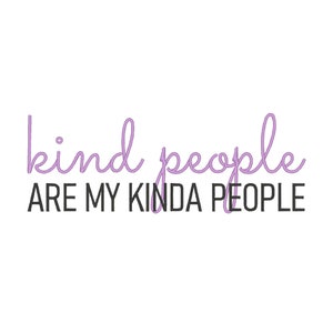 Kind People Are My Kinda People - Positive Embroidery Design, Embroidery Design for Sweatshirt, Inspirational Embroidery Design