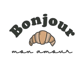 Bonjour Mon Amour Embroidery Design, Croissant Embroidery Design, Bonjour Embroidery Design, French Embroidery Designs