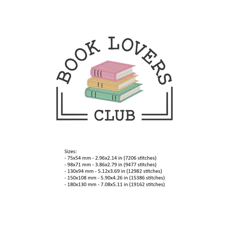 May include: A logo for a book club with the text "BOOK LOVERS CLUB" in a black arch with a stack of three books in the center. The books are pink, yellow, and green. The logo is available in five sizes: 2.96x2.14 inches (7206 stitches), 3.86x2.79 inches (9477 stitches), 5.12x3.69 inches (12982 stitches), 5.90x4.26 inches (15386 stitches), and 7.08x5.11 inches (19162 stitches).
