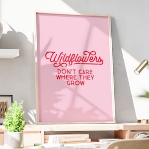 Wildflowers Don&#39;t Care Where They Grow Print, Inspirational Poster, Motivational Art, Girls Room Decor, Girl Power,  INSTANT DOWNLOAD