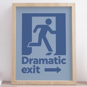 Dramatic Exit Print, Right Exit Sign, Funny Poster, Quirky Blue Sign, Dopamine Decor, Maximalist Printable Wall Art, INSTANT DOWNLOAD