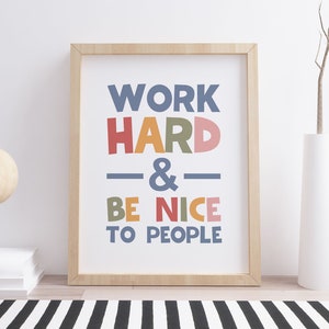 Work Hard & Be Nice To People Print, Colorful Wall Art,  Kids Room Poster, Cute Modern Boho Playroom Art, Classroom Sign, INSTANT DOWNLOAD