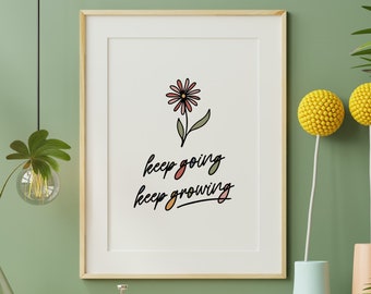Keep Going Keep Growing Print, Flower Poster, Floral Motivational Quote Poster, Inspirational Playroom Art, Kids Wall Art, INSTANT DOWNLOAD