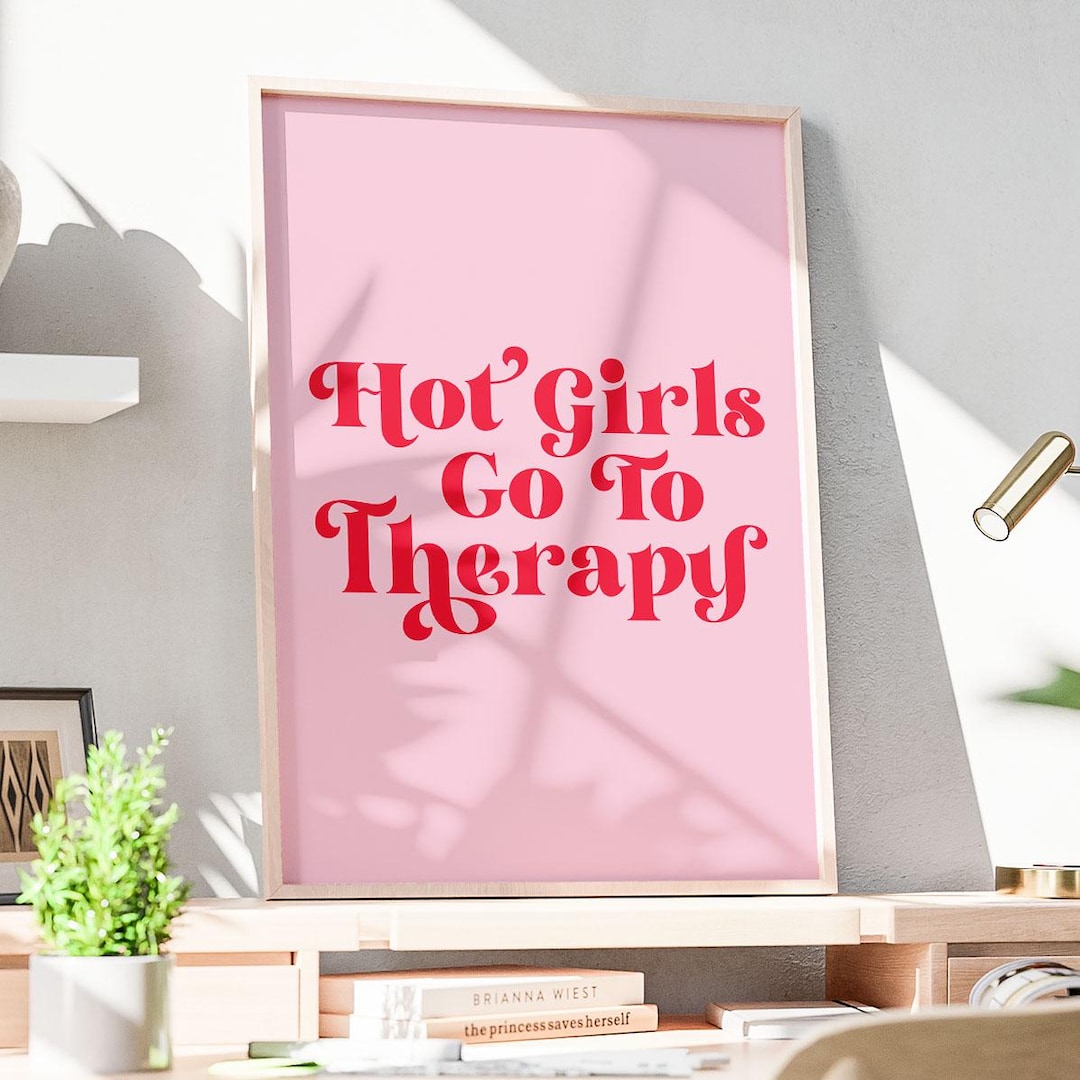 Hot Girls Go to Therapy Print, Mental Health Poster, Inspirational ...