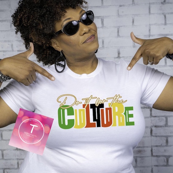 Do It for the Culture Shirt, Women graphic tshirt, Black Culture Tshirt