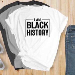 Black History T-Shirt, I AM black history