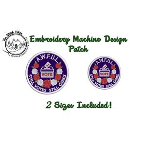 Puede incluir: Dos parches bordados con fondo morado, con el texto "A.W.F.U.L. VOTE STILL VOTES STILL CARES" y una urna. Los parches están rodeados de rosas rojas y blancas. El texto "Embroidery Machine Design Patch" está encima de los parches, y "2 Sizes Included!" está debajo.