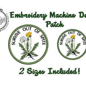 Pode incluir: Patch de design de máquina de bordar com um dente-de-leão e o texto "SURVIVE OUT OF SPITE" em um design circular. A imagem inclui dois tamanhos do patch e o texto "2 Sizes Included!"