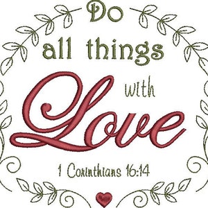 1 Corinthians 16:14 Do all things with love Machine embroidery with border bonus!  **DIGITAL DOWNLOAD**