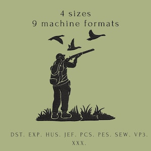 May include: An embroidered design of a hunter shooting at birds, in black on an olive green background. The text reads "4 sizes, 9 machine formats." Below are file formats: DST, EXP, HUS, JEF, PCS, PES, SEW, VP3, and XXX.