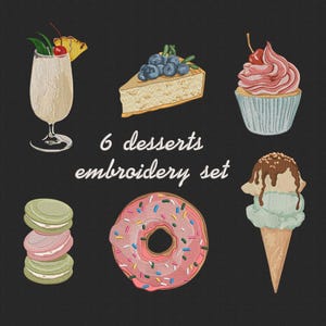 Op de afbeelding: Een set van zes geborduurde dessertontwerpen, waaronder een stuk cheesecake met blauwe bessen, een cupcake met roze glazuur en een kers, een donut met roze glazuur en sprinkles, een macarontoren, een ananasdaiquiri en een ijshoorn met chocoladesaus en munt-ijs.