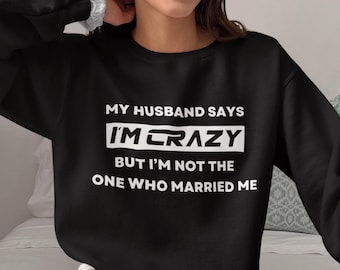Funny Wife Sweatshirt | Newlywed Gift | Fleece Sweatshirt | Anniversary Gift | Crew Neck Sweater | Gift for Wife | Funny Cozy Season Sweater