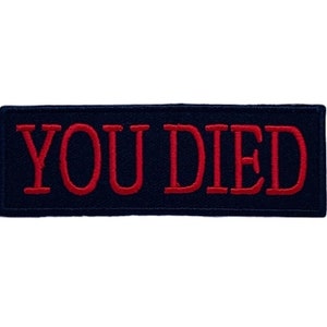 You Died Souls Bourne inspired  Patch (3.5 Inch) Embroidered Iron or Sew-on Badge DIY Costume / Gamer Cosplay Cap, Backpack, Gift Patches