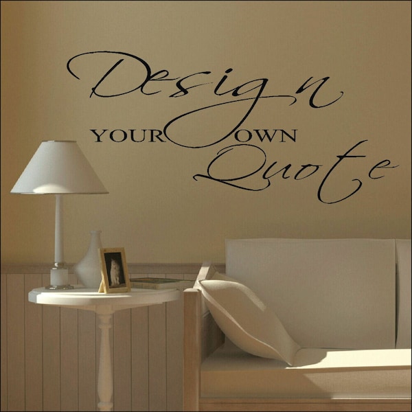 Custom Quote Decal, Create your own Custom Decal, Design your own Wall Quote, Custom Wall Decal, Design Your Own Calligraphy Wall Decal