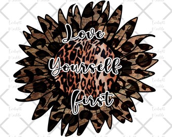 Love Yourself First with Sunflowers, Leopard Print, Leopard PNG File, Sunflower Digital Design, Instant Download
