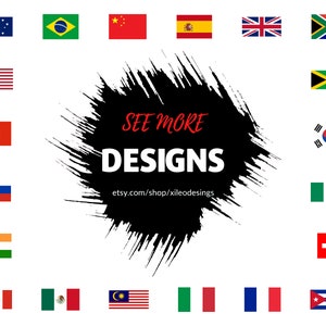May include: A collection of flags from around the world, including the United States, Canada, Mexico, Australia, Brazil, China, Spain, United Kingdom, South Africa, Jamaica, Hong Kong, Russia, India, Malaysia, Italy, France, and Cuba. The flags are arranged in a grid pattern on a white background. A black and white graphic with the text "SEE MORE DESIGNS" and the website address "etsy.com/shop/xileodesigns" is in the center of the image.