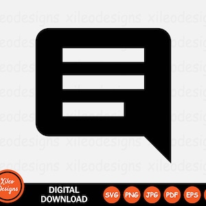 May include: Black and white icon of a speech bubble with three horizontal lines inside. The icon is a digital download and is available in SVG, PNG, JPG, PDF, EPS, and AI formats.