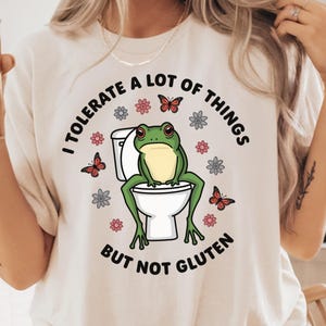 I Tolerate A Lot Of Things But Not Gluten Shirt, Funny Gluten Intolerance Shirt, Gluten Intolerance Shirt, Celiac Disease Awareness Shirt