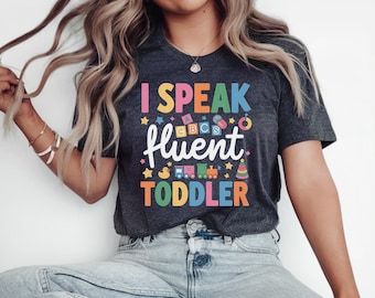 I Speak Toddler Shirt, Daycare Provider Shirt, Daycare Teacher Appreciation Shirt, Gifted Kindergarten Teacher Shirt, Childcare Shirt