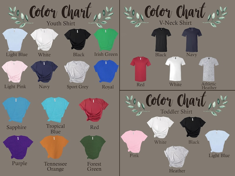 May include: Color chart for youth, V-neck, and toddler shirts.  The chart shows different colors available for each shirt style.  Colors include light blue, white, black, Irish green, light pink, navy, sport grey, royal, sapphire, tropical blue, red, purple, Tennessee orange, forest green, athletic heather, and pink.