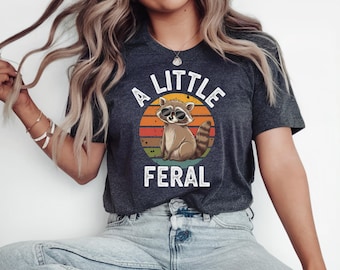 Feral Funny Shirt, Funny Raccoon Tee-Shirts, Feral Shirt Gift, Sarcastic Feral Shirt, Raccoon Shirt-Gift, Feral Shirt, Feral T Shirt