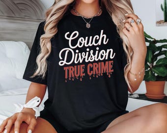 Couch Division True Crime Shirt, True Crime Shirt, True Crime Documentary Shirt, True Crime Lovers Gift, Murder Shows Shirt, True Crime Gift