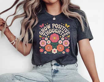 Grow Positive Thoughts Shirt, Growth Mindset Teacher Shirt, Mental Health Awareness Shirt, School Psychologist, Motivating Mental Health Tee