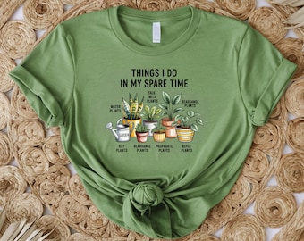 Things I Do In My Spare Time Plant Shirt, Funny Gardener Shirt, Plant Lover Shirt, Plants Shirt, Gardening Funny Shirt, Plants Lover Gift