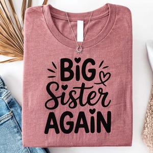 Big Sister Again Shirt, Big Sister Tee-Shirt, Big Sister Pregnancy Announcement Shirt, Big Sister Toddler Tee, Big Sister Announcement Shirt