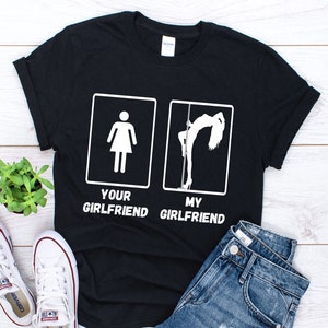 Pole Dance Shirt, Your Girlfriend My Girlfriend Shirt, Pole Dance Gift, Pole Dance Girlfriend Gift, Pole Dancer Shirt, Pole Dancing Shirt