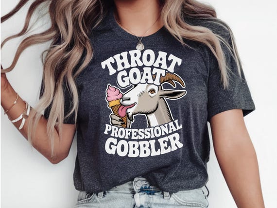 Throat Goat Shirt, Funny Dirty Humor Shirt, Embarrassment Shirt, Funny Shirts Inappropriate, Funny Raunchy Shirt, Bachelorette Party Giftful