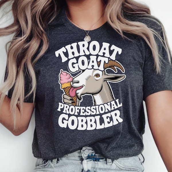 Throat Goat Shirt, Funny Dirty Humor Shirt, Embarrassment Shirt, Funny Shirts Inappropriate, Funny Raunchy Shirt, Bachelorette Party Giftful
