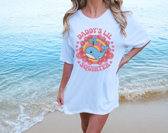 Daddy's Lil' Squirter Shirt, Inappropriate Shirt, Bachelorette Party Gifted, Embarrassing Shirt, Funny Raunchy Shirt, Unhinged Shirts Women