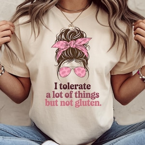 I Tolerate A Lot Of Things But Not Gluten Shirt, Funny Gluten Intolerance Shirt, Celiac Disease Awareness Shirt, Gluten Intolerance Shirt